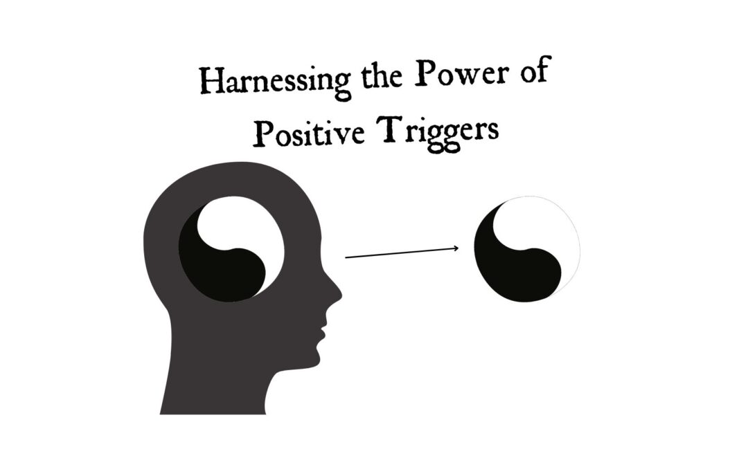 Harnessing the Power of Positive Triggers